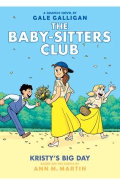Kristy's Big Day (the Baby-Sitters Club Graphic Novel #6): A Graphix Book, Volume 6: Full-Color Edition - Ann M. Martin Kristy's Big Day (the Baby-Sitters Club Graphic Novel #6): A Graphix Book, Volume 6: Full-Color Edition - Ann M. Martin
