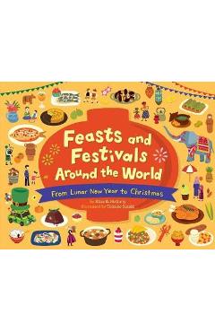 Feasts and Festivals Around the World: From Lunar New Year to Christmas - Alice B. Mcginty Feasts and Festivals Around the World: From Lunar New Year to Christmas - Alice B. Mcginty