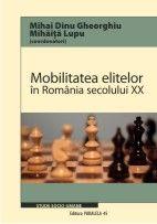 Mobilitatea elitelor in Romania secolului XX | Mihai Dinu Gheorghiu, Mihaita Lupu Mobilitatea elitelor in Romania secolului XX | Mihai Dinu Gheorghiu, Mihaita Lupu