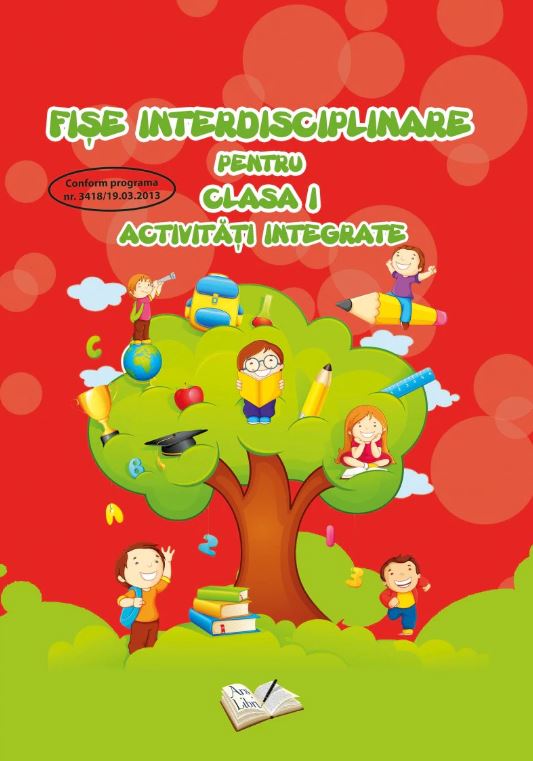 Fise interdisciplinare pentru clasa I. Activitati integrate | Adina Grigore, Cristina Ipate-Toma Fise interdisciplinare pentru clasa I. Activitati integrate | Adina Grigore, Cristina Ipate-Toma