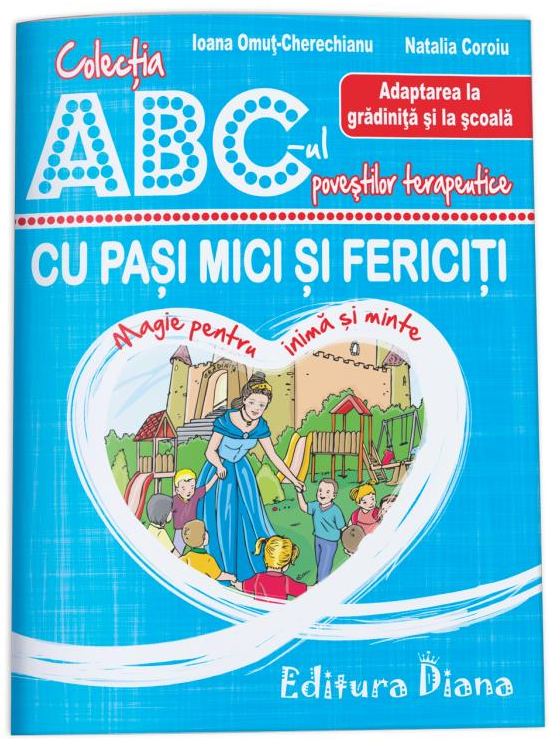 Cu pasi mici si fericiti | Ioana Omut-Cherechianu, Natalia Coroiu Cu pasi mici si fericiti | Ioana Omut-Cherechianu, Natalia Coroiu