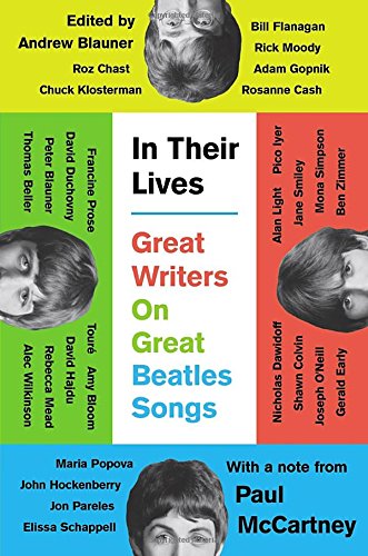 In Their Lives Great Writers on Great Beatles Songs | Andrew Blauner In Their Lives Great Writers on Great Beatles Songs | Andrew Blauner
