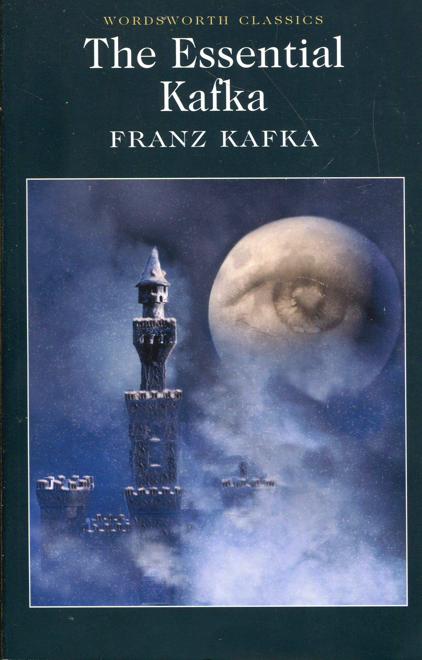 The Essential Kafka: The Castle; The Trial; Metamorphosis and Other Stories | Franz Kafka The Essential Kafka: The Castle; The Trial; Metamorphosis and Other Stories | Franz Kafka