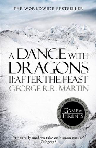 A Dance With Dragons. Part 2: After the Feast | George R.R. Martin A Dance With Dragons. Part 2: After the Feast | George R.R. Martin