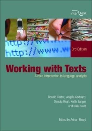 Working with Texts | Angela Goddard, Ronald Carter, Keith Sanger, Adrian Beard, Danuta Reah, Maggie Bowring, Nikki Swift Working with Texts | Angela Goddard, Ronald Carter, Keith Sanger, Adrian Beard, Danuta Reah, Maggie Bowring, Nikki Swift