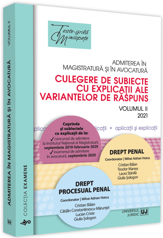 Admiterea in magistratura si in avocatura. Culegere de subiecte cu explicatii ale variantelor de raspuns. Volumul II | Mihai Adrian Hotca Admiterea in magistratura si in avocatura. Culegere de subiecte cu explicatii ale variantelor de raspuns. Volumul II | Mihai Adrian Hotca