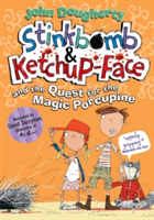 Stinkbomb & Ketchup-Face and the Quest for the Magic Porcupine | John Dougherty Stinkbomb & Ketchup-Face and the Quest for the Magic Porcupine | John Dougherty