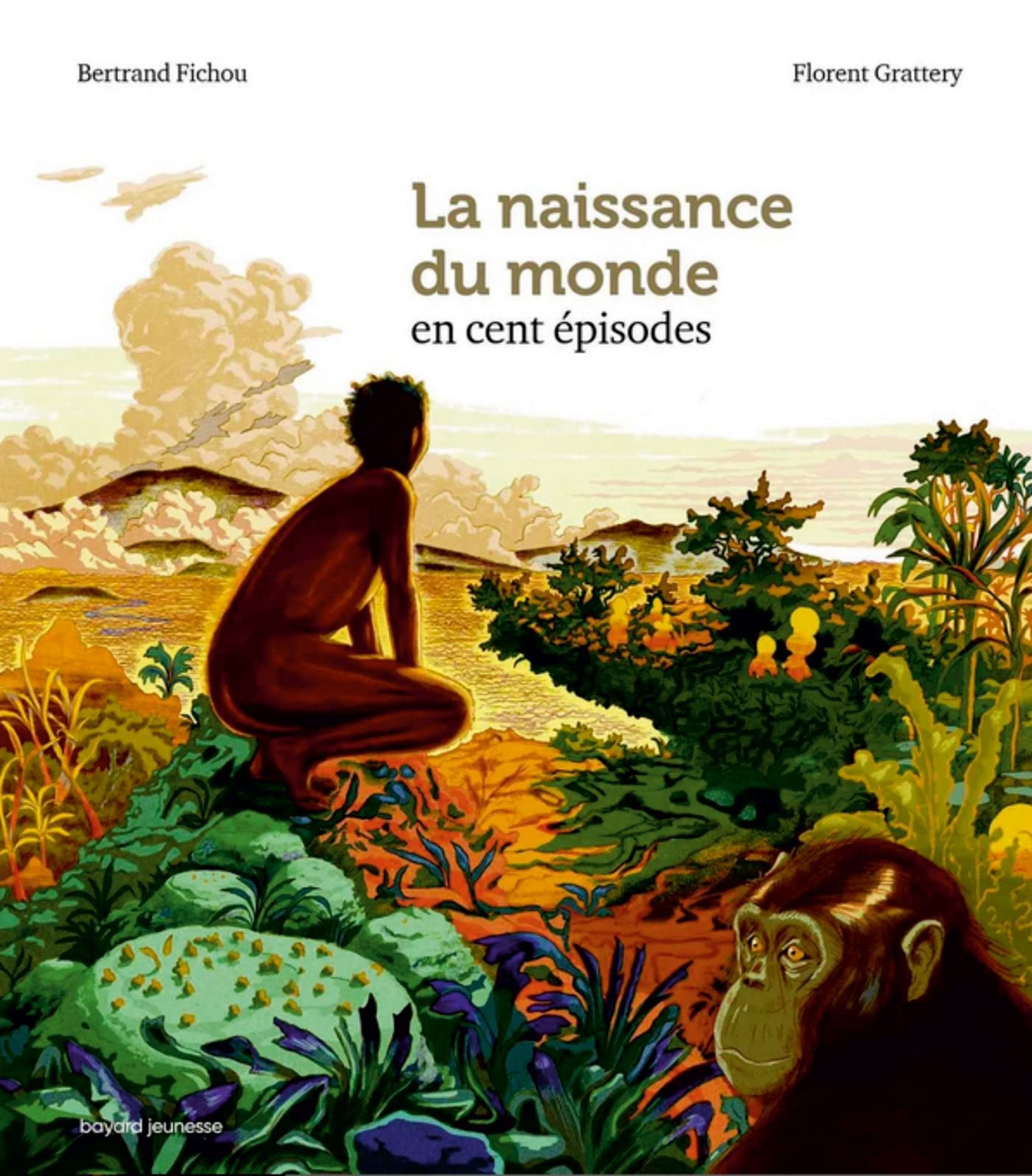 La naissance du monde en cent episodes | Florent Grattery, Bertrand Fichou La naissance du monde en cent episodes | Florent Grattery, Bertrand Fichou