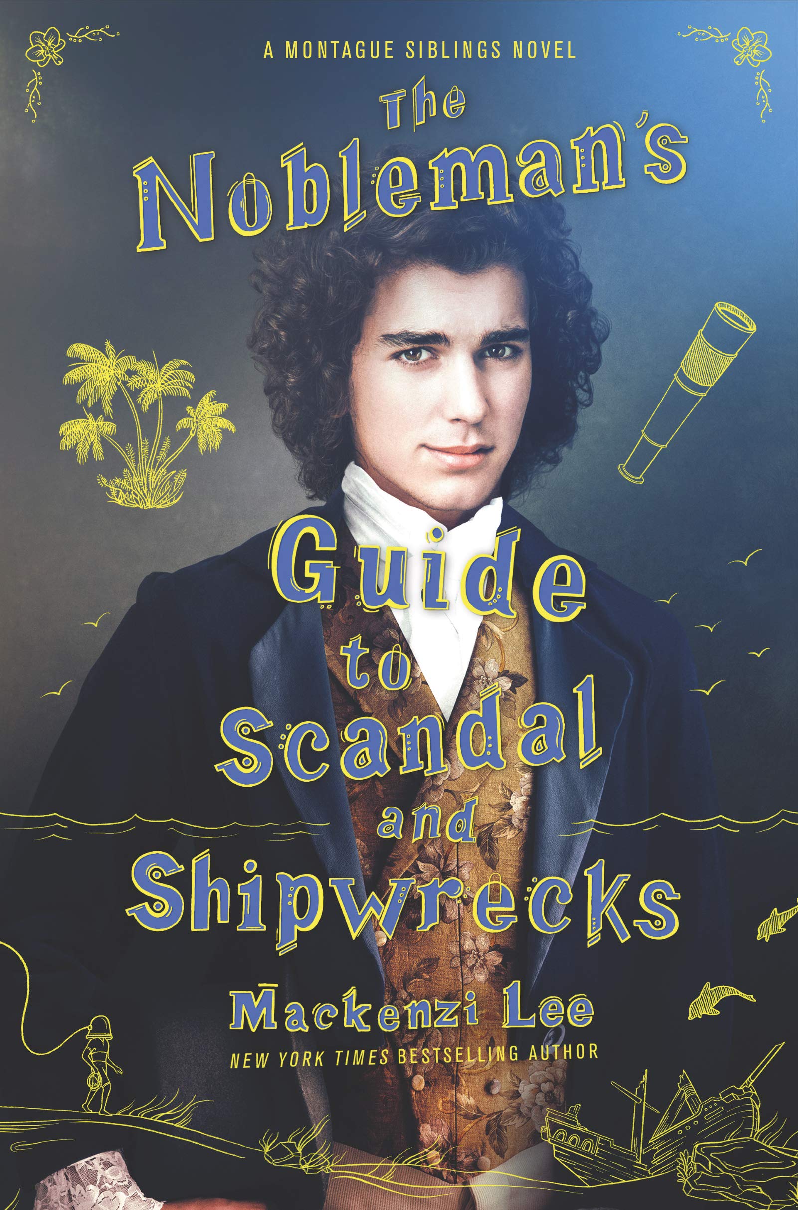 The Nobleman's Guide to Scandal and Shipwrecks | Mackenzi Lee The Nobleman's Guide to Scandal and Shipwrecks | Mackenzi Lee