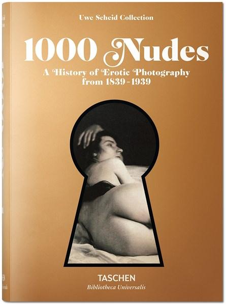 1000 Nudes. A History of Erotic Photography from 1839-1939 | Uwe Scheid, Hans-michael Koetzle