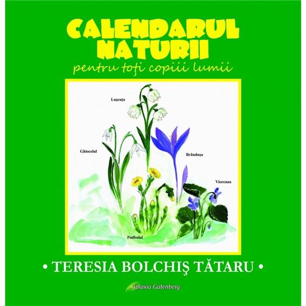 Calendarul naturii pentru toti copiii lumii | Teresia Bolchis Tataru Calendarul naturii pentru toti copiii lumii | Teresia Bolchis Tataru