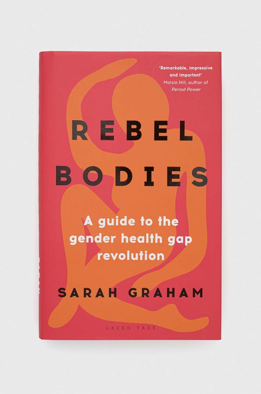 Bloomsbury Publishing PLC carte Rebel Bodies, Sarah Graham Bloomsbury Publishing PLC carte Rebel Bodies, Sarah Graham