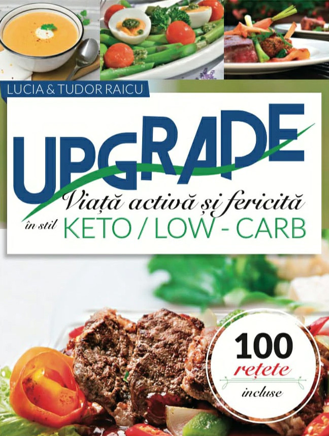 Upgrade. Viata activa si fericita in stil Keto/Low-Carb | Lucia Raicu, Tudor Raicu