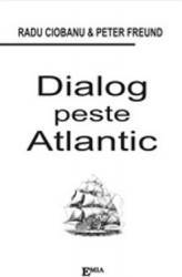 Dialog Peste Atlantic - Radu Ciobanu Peter Freund