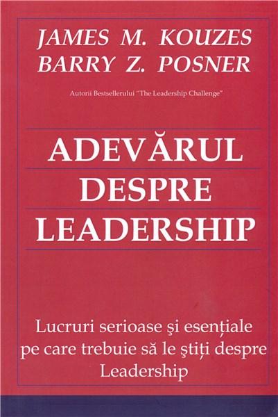 Adevarul despre leadeship | James M. Kouzes, Barry Z. Posner