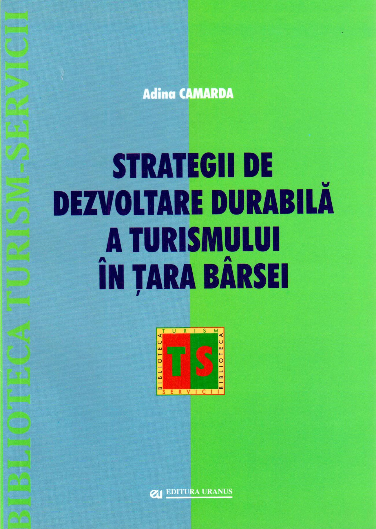 Strategii de dezvoltare durabila a turismului in Tara Barsei | Adina Camarda Strategii de dezvoltare durabila a turismului in Tara Barsei | Adina Camarda