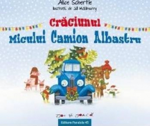 Craciunul micului camion albastru - Alice Schertle