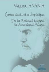 Cartea deschisa a imparatiei. De la Betleemul nasterii la Ierusalimul Invierii - Valeriu Anania