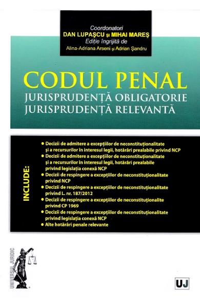 Codul penal. Jurisprudenta obligatorie. Jurisprudenta relevanta | Dan Lupascu, Mihai Mares Codul penal. Jurisprudenta obligatorie. Jurisprudenta relevanta | Dan Lupascu, Mihai Mares