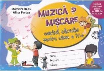 Muzica si miscare cls 4 caiet ed.2016 - Dumitra Radu Alina Pertea