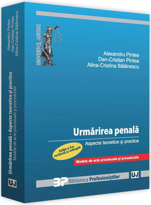 Urmarirea penala. Aspecte teoretice si practice | Alexandru Pintea, Dan-Cristian Pintea, Alina-Cristina Balanescu Urmarirea penala. Aspecte teoretice si practice | Alexandru Pintea, Dan-Cristian Pintea, Alina-Cristina Balanescu