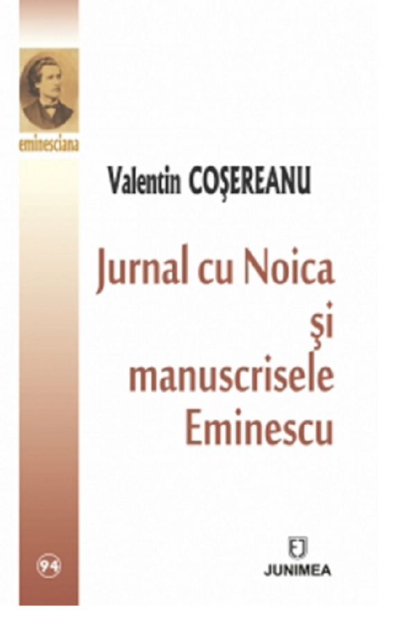 Jurnal cu Noica si manuscrisele Eminesciene | Valentin Cosereanu Jurnal cu Noica si manuscrisele Eminesciene | Valentin Cosereanu