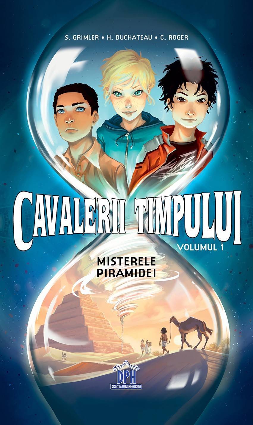 Cavalerii timpului - Misterele piramidei - Volumul 1 - Stanislas Grimler, Hélène Duchateau, Candice Roger - carte - DPH Cavalerii timpului - Misterele piramidei - Volumul 1 - Stanislas Grimler, Hélène Duchateau, Candice Roger - carte - DPH