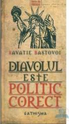 Diavolul este politic corect - Savatie Bastovoi