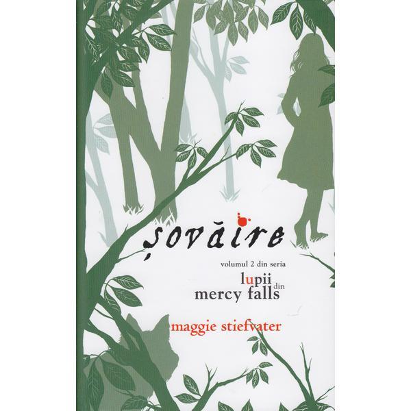 Lupii din Mercy Falls Vol.2: Sovaire - Maggie Stiefater, editura Rao Lupii din Mercy Falls Vol.2: Sovaire - Maggie Stiefater, editura Rao