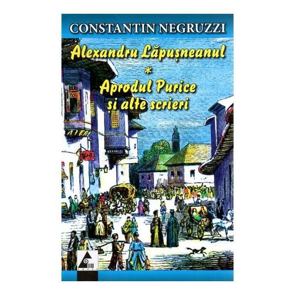 Alexandru Lapusneanul - Aprodul Purice si alte scrieri- Constantin Negruzzi, editura Agora Alexandru Lapusneanul - Aprodul Purice si alte scrieri- Constantin Negruzzi, editura Agora