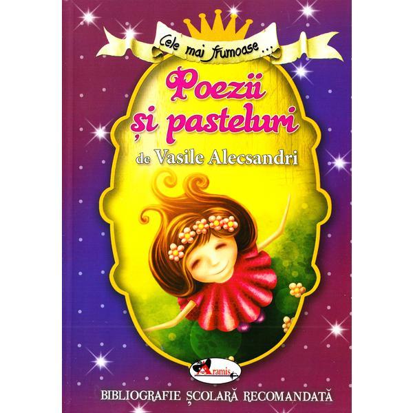 Cele mai frumoase... Poezii si pasteluri de Vasile Alecsandri, editura Aramis Cele mai frumoase... Poezii si pasteluri de Vasile Alecsandri, editura Aramis