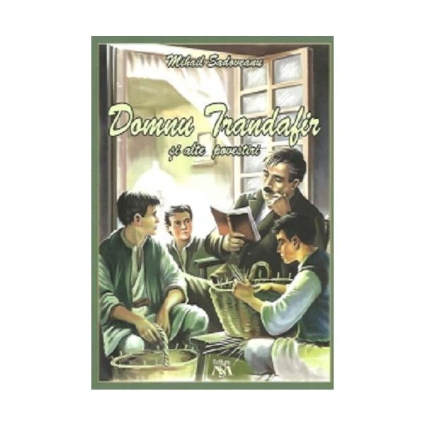 Domnu Trandafir si alte povestiri - Mihail Sadoveanu, editura Mihail Sadoveanu Domnu Trandafir si alte povestiri - Mihail Sadoveanu, editura Mihail Sadoveanu