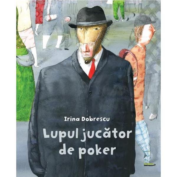 Lupul jucator de poker (Cartea cu Genius) - Irina Dobrescu, editura Grupul Editorial Art Lupul jucator de poker (Cartea cu Genius) - Irina Dobrescu, editura Grupul Editorial Art