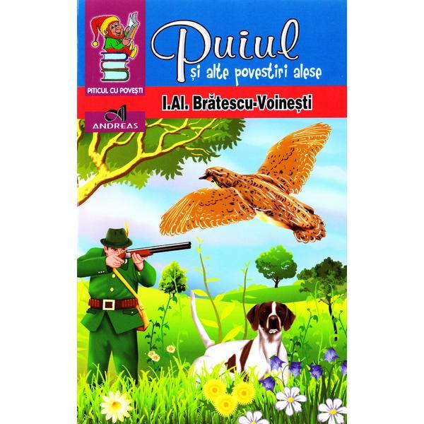 Puiul si alte povestiri alese - I.Al. Bratescu-Voinesti, editura Andreas Puiul si alte povestiri alese - I.Al. Bratescu-Voinesti, editura Andreas