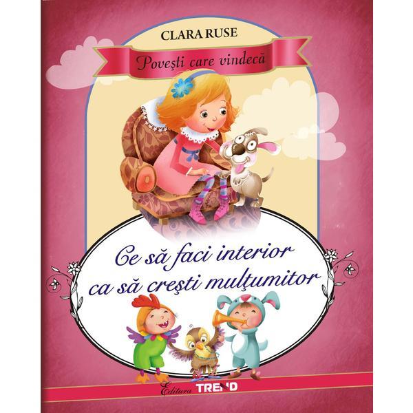 Ce sa faci interior ca sa cresti multumitor - Clara Ruse, editura Trend Ce sa faci interior ca sa cresti multumitor - Clara Ruse, editura Trend