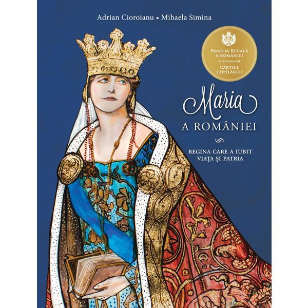 Maria a Romaniei - Adrian Cioroianu, Mihaela Simina, editura Curtea Veche Maria a Romaniei - Adrian Cioroianu, Mihaela Simina, editura Curtea Veche