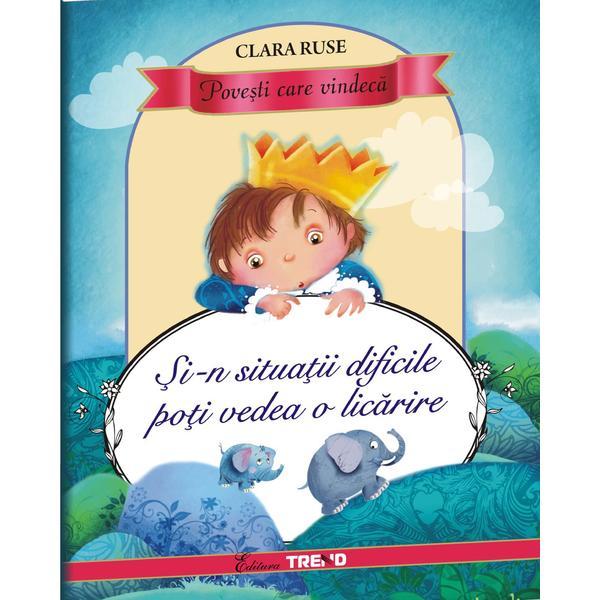 Si-n situatii dificile poti vedea o licarire - Clara Ruse, editura Trend Si-n situatii dificile poti vedea o licarire - Clara Ruse, editura Trend