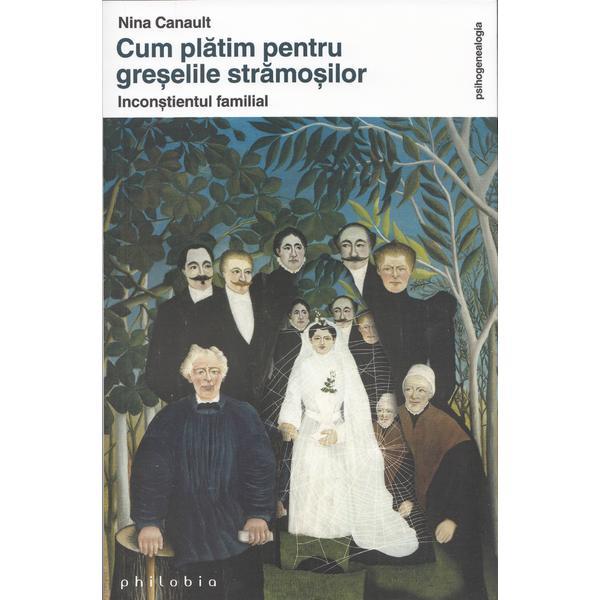 Cum platim pentru greselile stramosilor - Nina Canault, editura Philobia Cum platim pentru greselile stramosilor - Nina Canault, editura Philobia