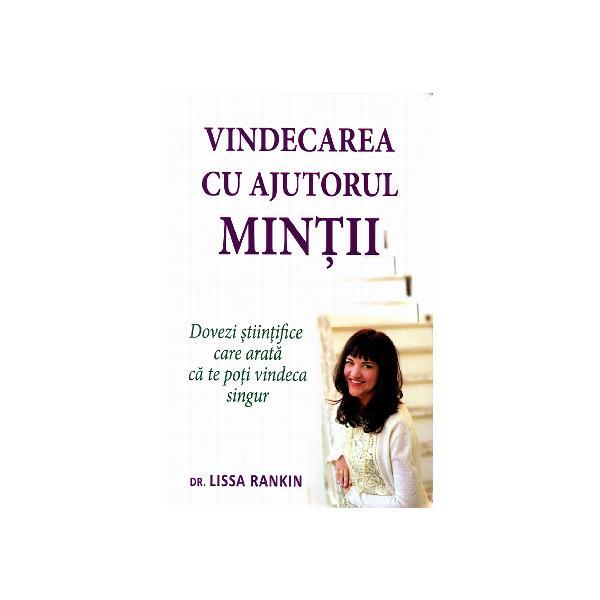 Vindecarea cu ajutorul mintii - Lissa Rankin, editura Adevar Divin Vindecarea cu ajutorul mintii - Lissa Rankin, editura Adevar Divin