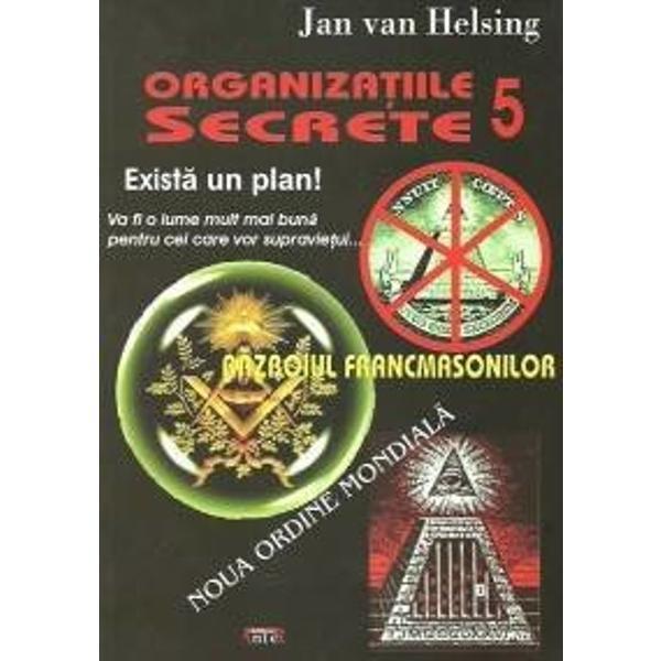 Organizatii secrete 5. Exista un plan! - Jan Van Helsing, editura Antet Organizatii secrete 5. Exista un plan! - Jan Van Helsing, editura Antet