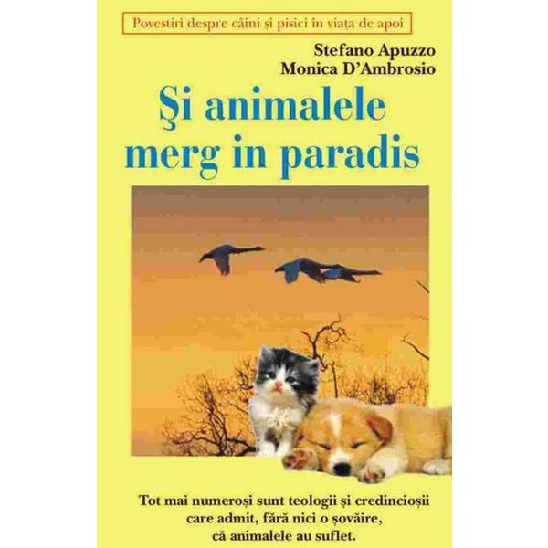 Si animalele merg in paradis - Stefano Apuzzo, Monica D&#039;Ambrosio, editura Antet Revolution