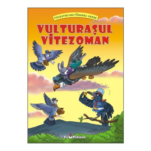 Vulturasul vitezoman (Povestiri din padurea verde) - Claudia Cojocaru, editura Teopiticot Vulturasul vitezoman (Povestiri din padurea verde) - Claudia Cojocaru, editura Teopiticot