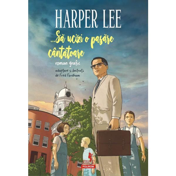 ... Sa ucizi o pasare cantatoare (roman grafic) - Harper Lee, editura Polirom ... Sa ucizi o pasare cantatoare (roman grafic) - Harper Lee, editura Polirom