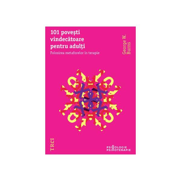 101 povesti vindecatoare pentru adulti - George W. Burns, editura Trei 101 povesti vindecatoare pentru adulti - George W. Burns, editura Trei