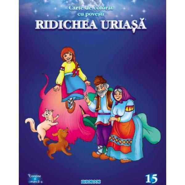Ridichea Uriasa - carte de colorat cu povesti, editura Eurobookids Ridichea Uriasa - carte de colorat cu povesti, editura Eurobookids