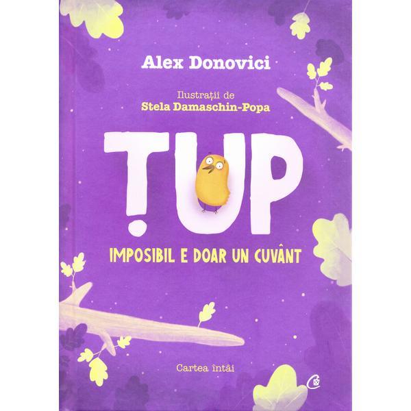 Tup. Imposibil e doar un cuvant - Alex Donovici, editura Curtea Veche Tup. Imposibil e doar un cuvant - Alex Donovici, editura Curtea Veche