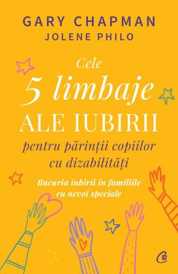 Carte, Cele 5 limbaje ale iubirii pentru parintii copiilor cu dizabilitati, Gary Chapman si Jolene Philo - Curtea Veche Carte, Cele 5 limbaje ale iubirii pentru parintii copiilor cu dizabilitati, Gary Chapman si Jolene Philo - Curtea Veche