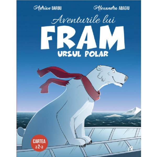 Aventurile lui Fram, ursul polar. Vol.2 - Adrian Barbu, Alexandra Abagiu, editura Curtea Veche Aventurile lui Fram, ursul polar. Vol.2 - Adrian Barbu, Alexandra Abagiu, editura Curtea Veche