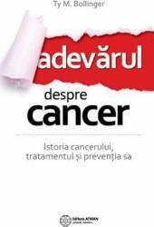 Adevarul despre cancer - Ty M. Bollinger