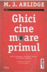 Ghici cine moare primul - M.J. Arlidge